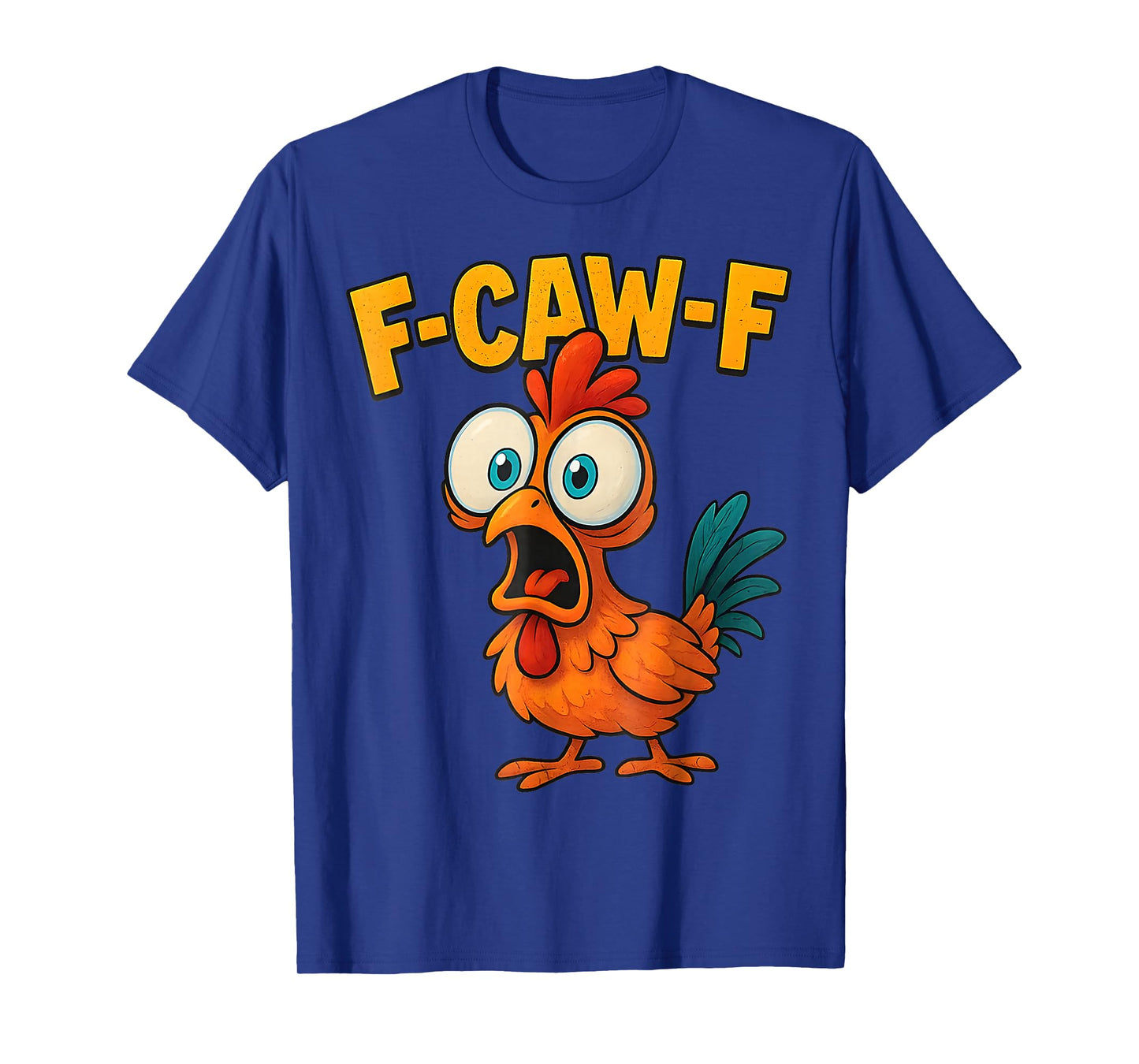 F-Caw-F Funny Chicken Humor Quote Rooster Meme T-Shirt