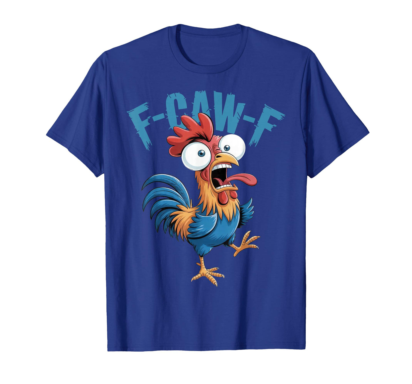 F-Caw-F Funny Chicken Humor F-Caw-F Quote Rooster Meme T-Shirt