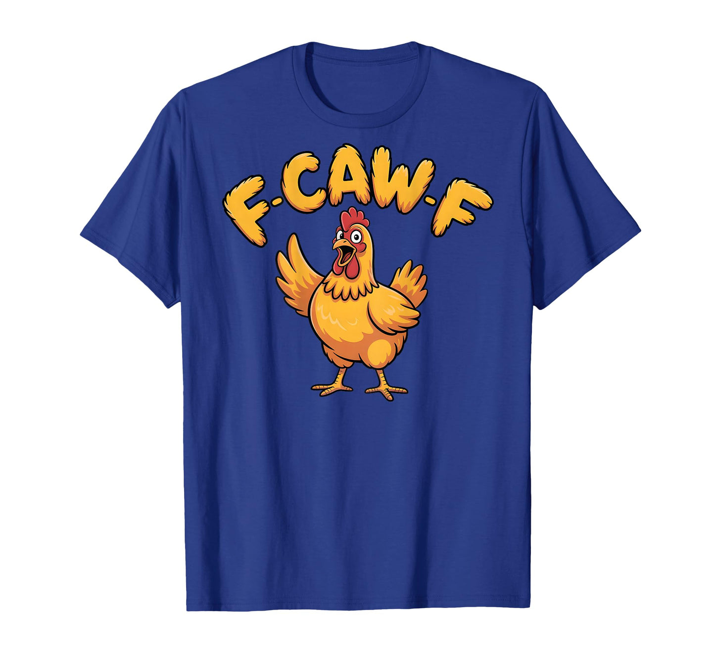 F-Caw-F Funny Chicken Humor F-Caw-F Quote Rooster Meme tee T-Shirt