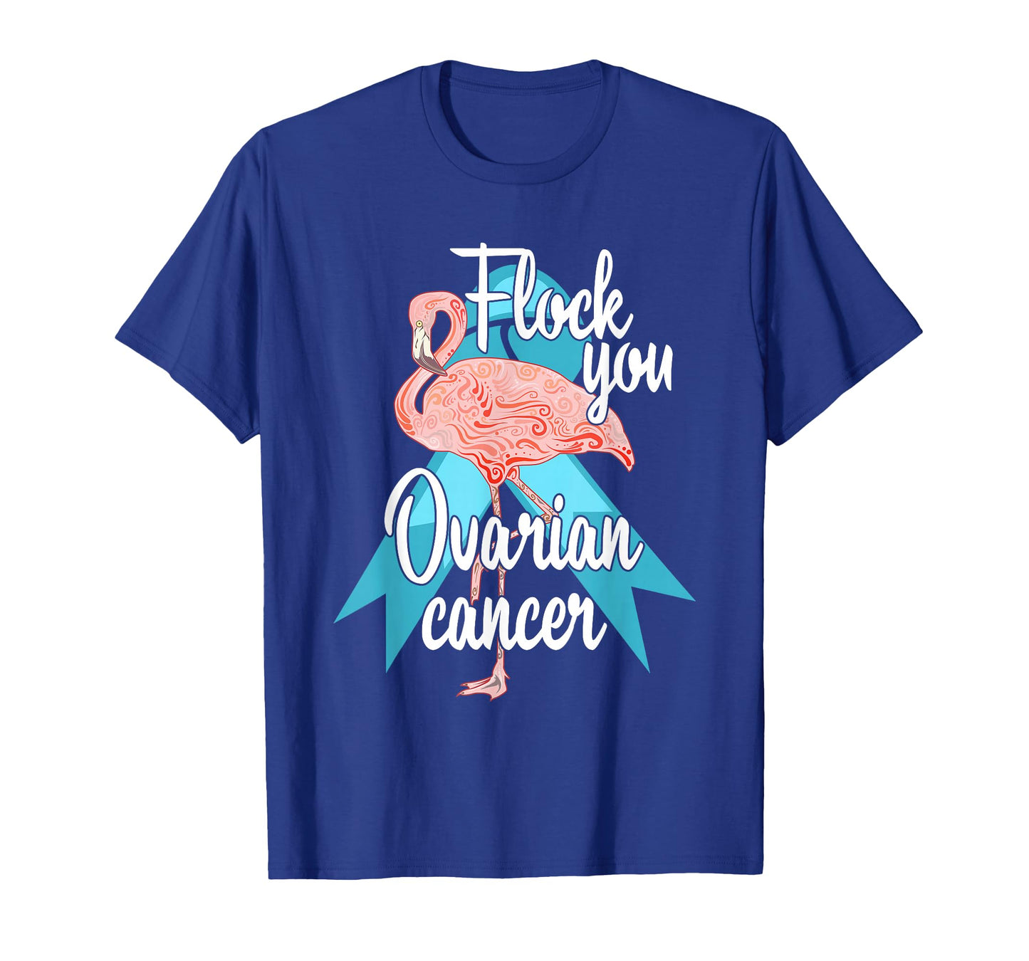 Flock You Ovarian Cancer Flamingo Survivor Warrior Chemo T-Shirt