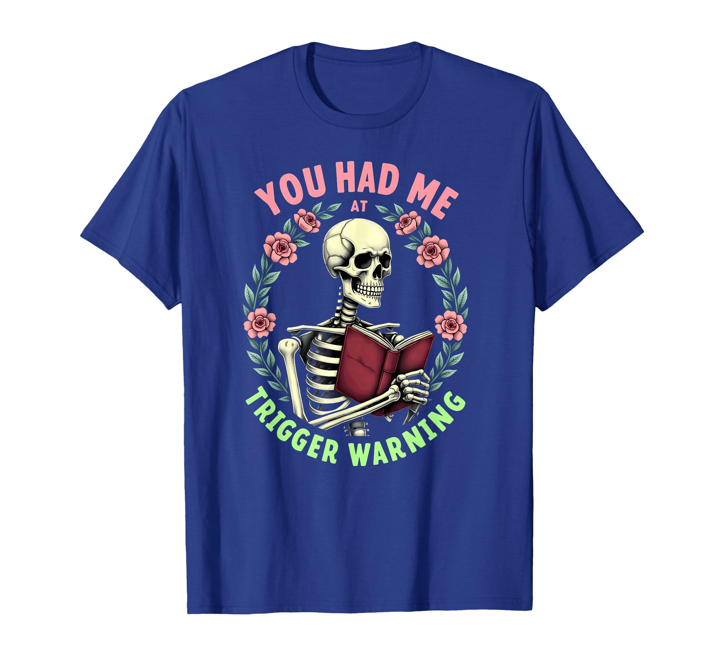 You Had Me at Trigger Warning Skeleton Smut Book Reader T-Shirt