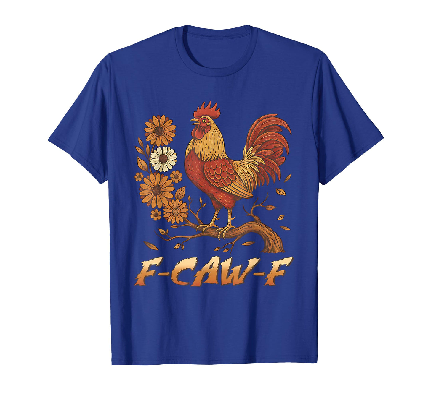 F-Caw-F Funny Chicken Humor Rooster Meme T-Shirt