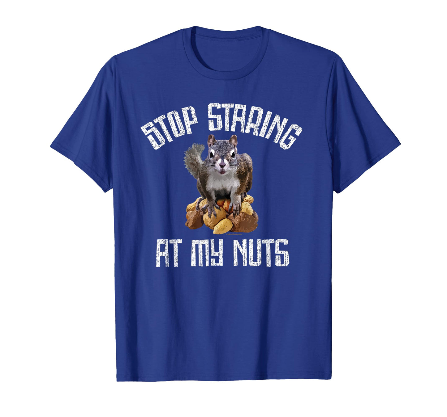 Stop Staring at my Nuts - funny Squirrel lover T-Shirt