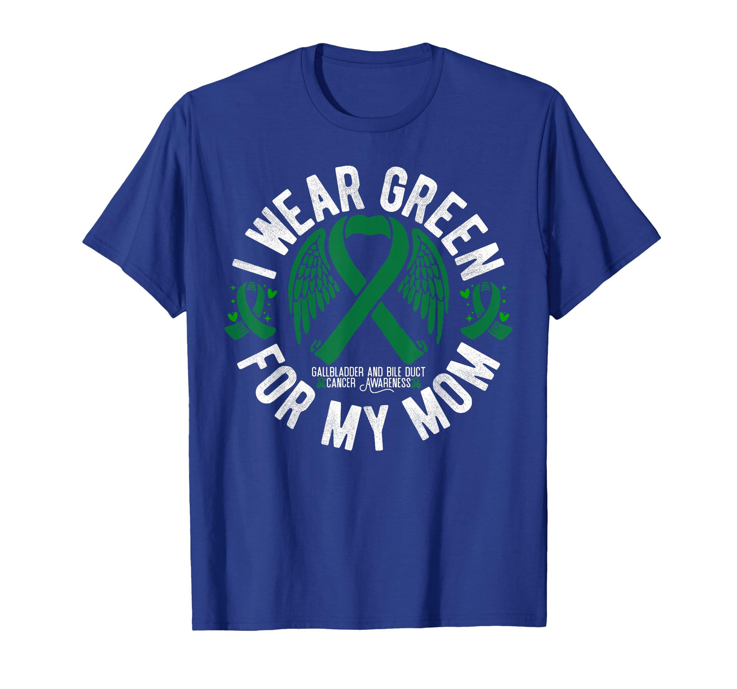 I Wear Green For My Mom Bile Ducts Gallbladder Cancer T-Shirt