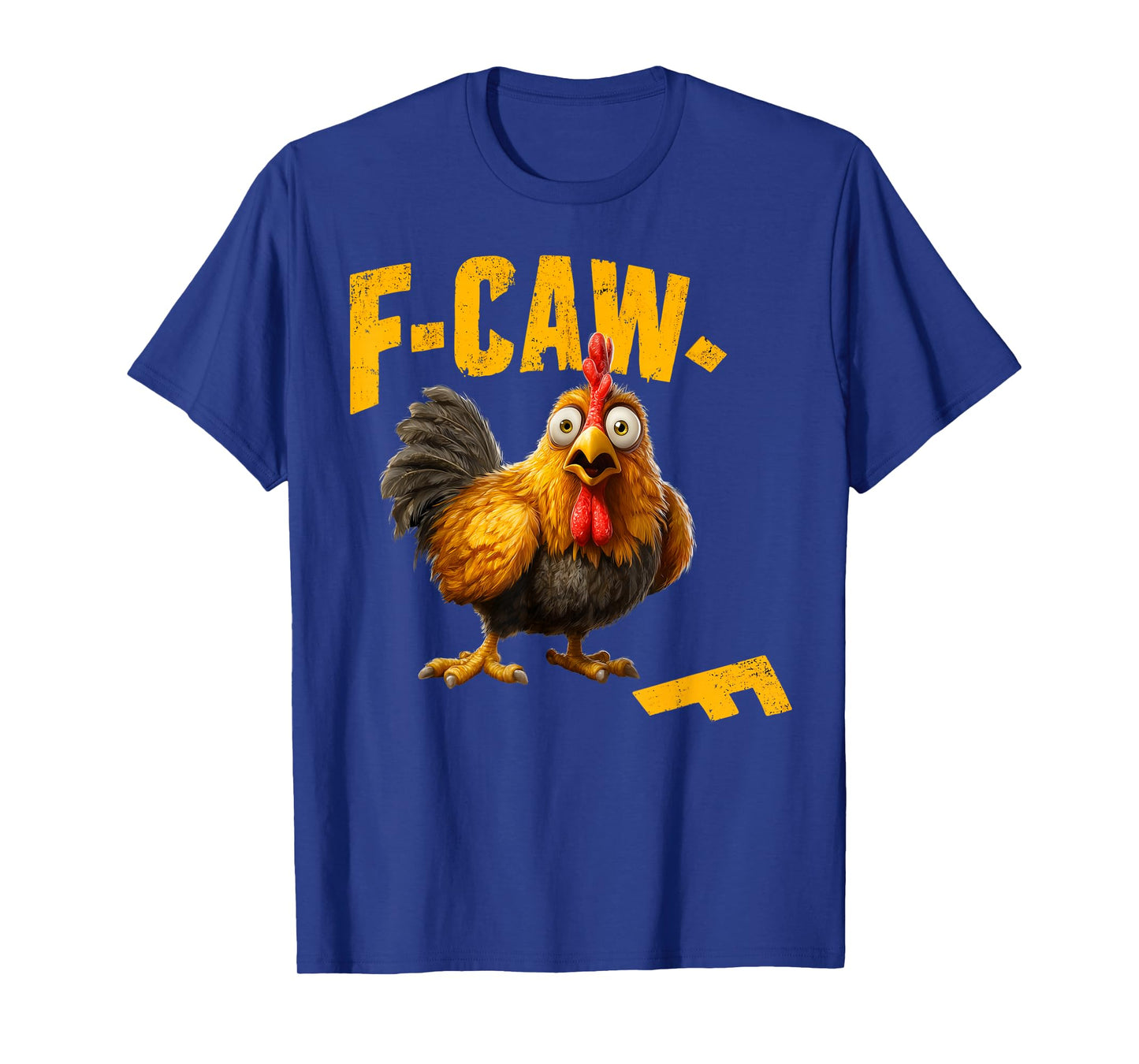 F-CAW-F Chicken FCAWF Humor Quote Rooster Meme Men Women T-Shirt