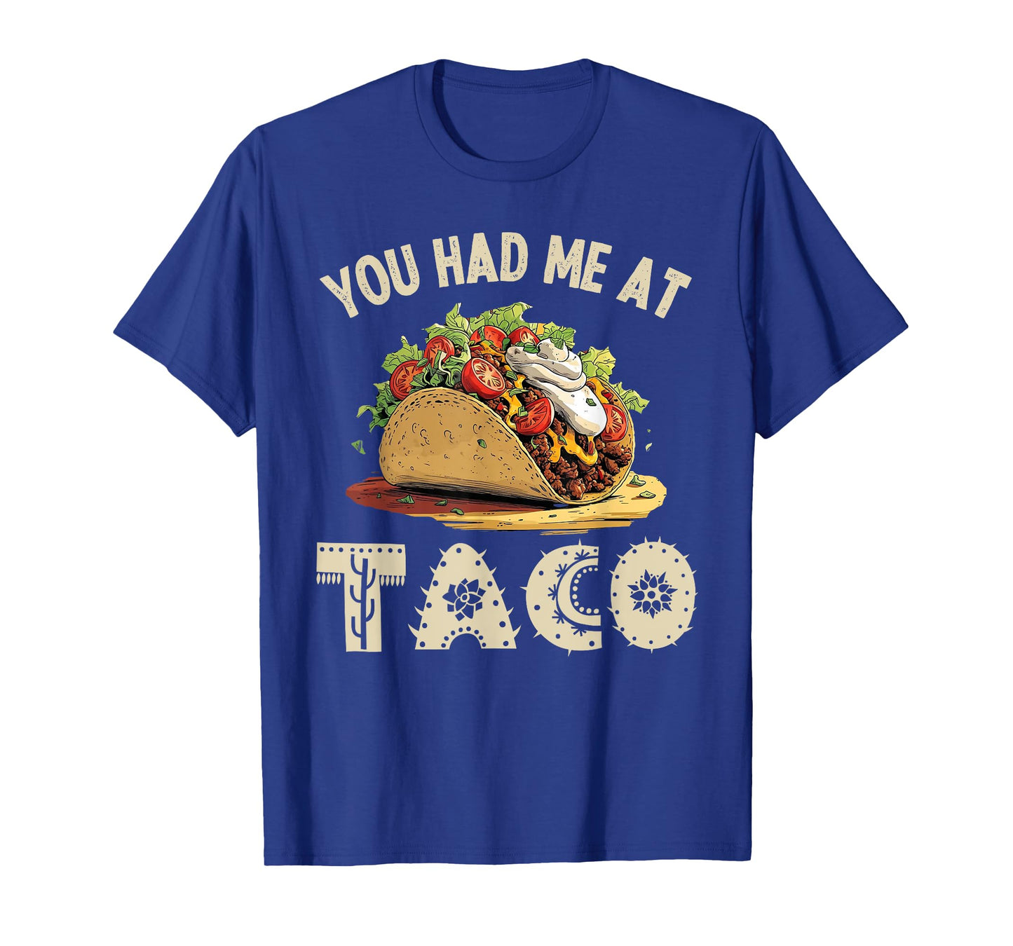 You Had Me at Taco Tee, Funny Nacho Mexican Food Taco Lovers T-Shirt