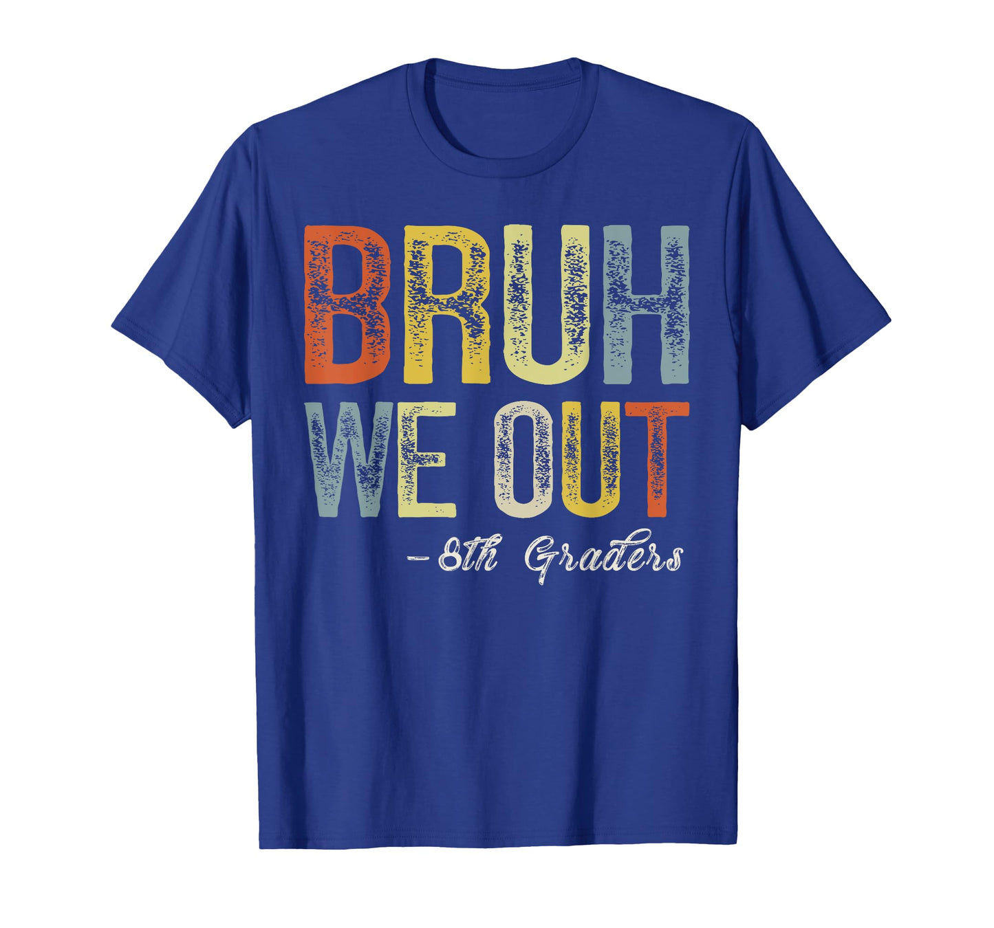 Bruh We Out 8th Graders Teacher Last Day Of School Summer T-Shirt