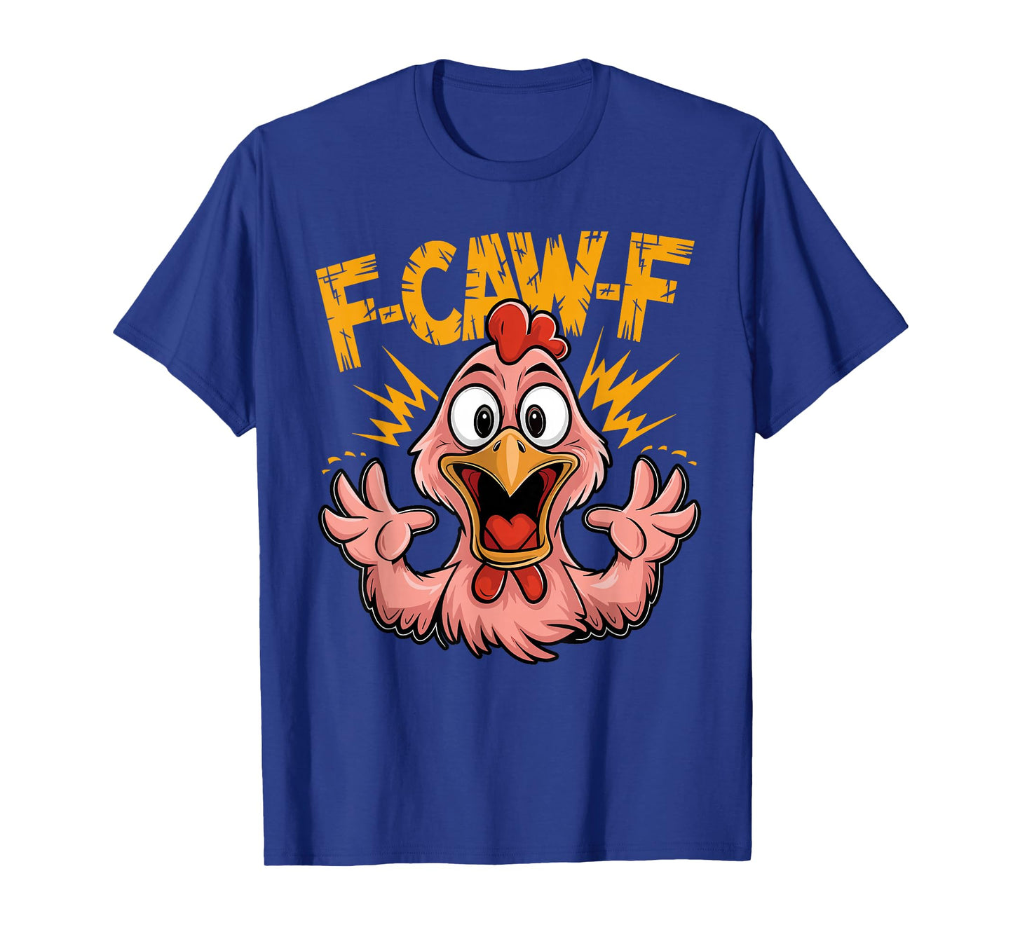 F-Caw-F Funny Chicken Humor T-Shirt