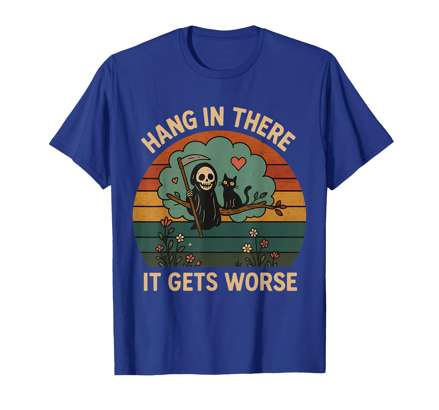 Hang in There It Gets Worse Existential Dread Funny Vintage T-Shirt