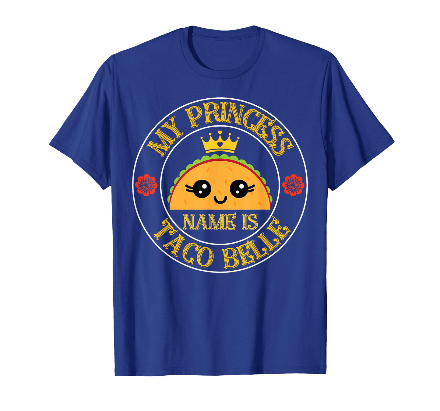 My Princess Name Is Taco Belle Funny Cinco De Mayo Fiesta T-Shirt