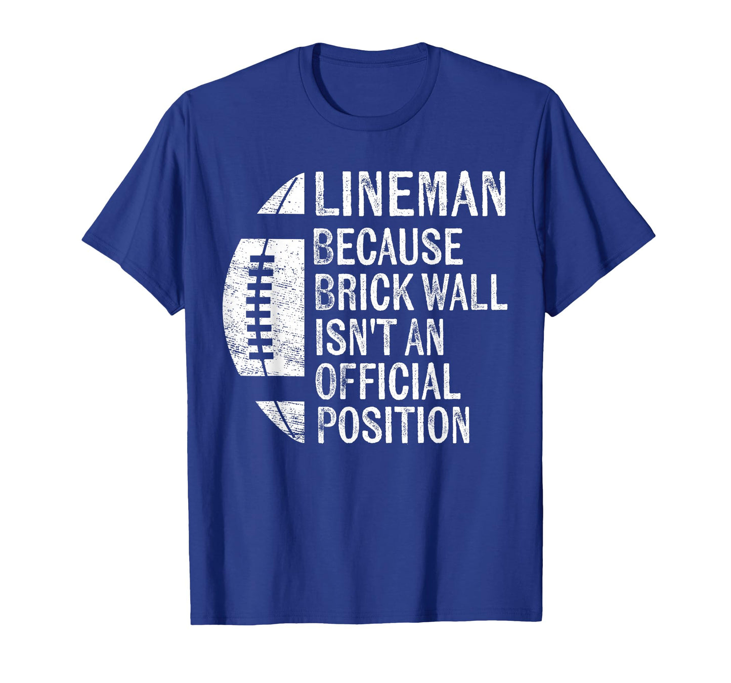 Lineman Because Brick Wall Isn't Official Position Football T-Shirt