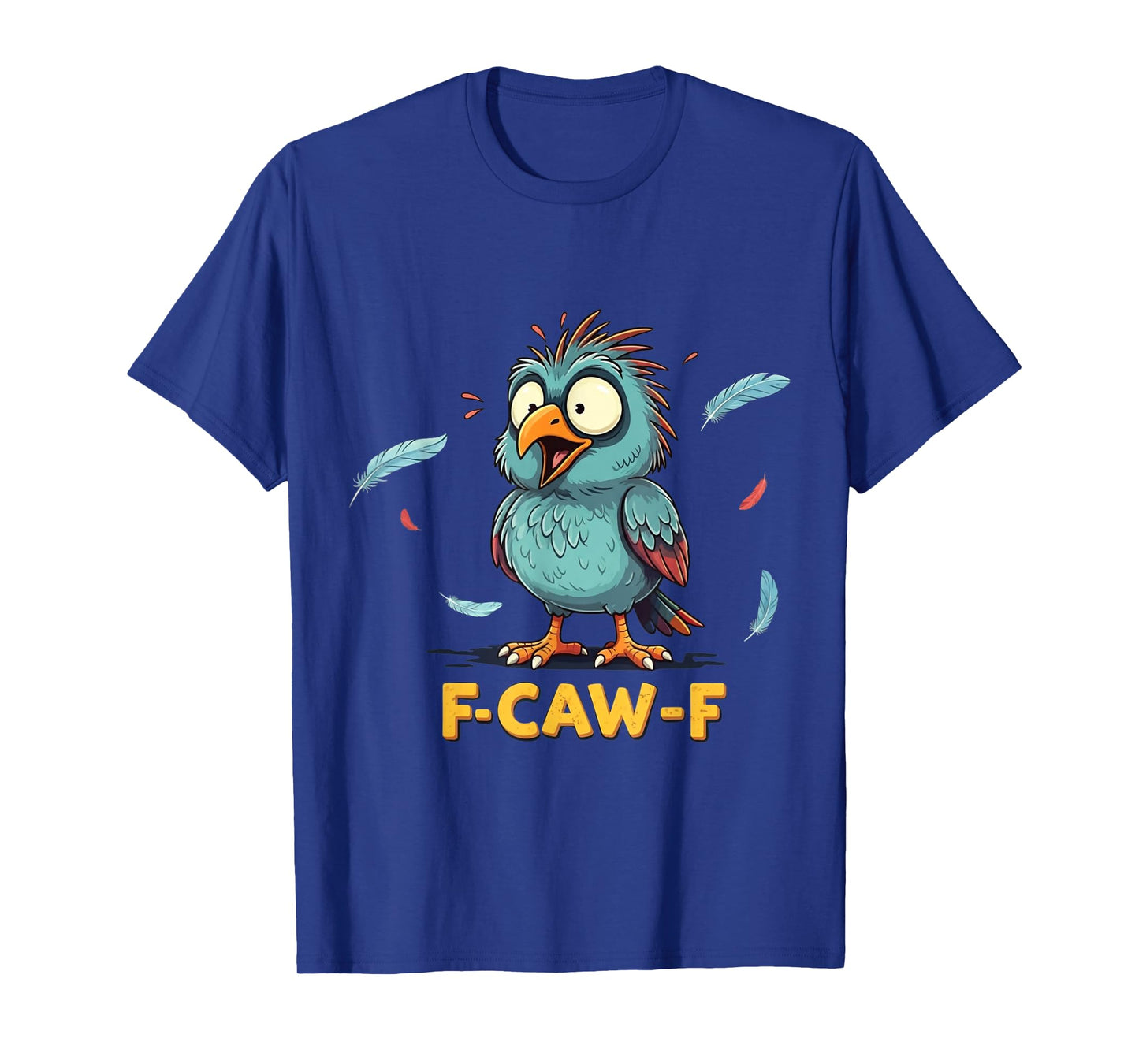 F-Caw-F Funny Messy Bird FCAWF Humor Quote Rooster Meme T-Shirt