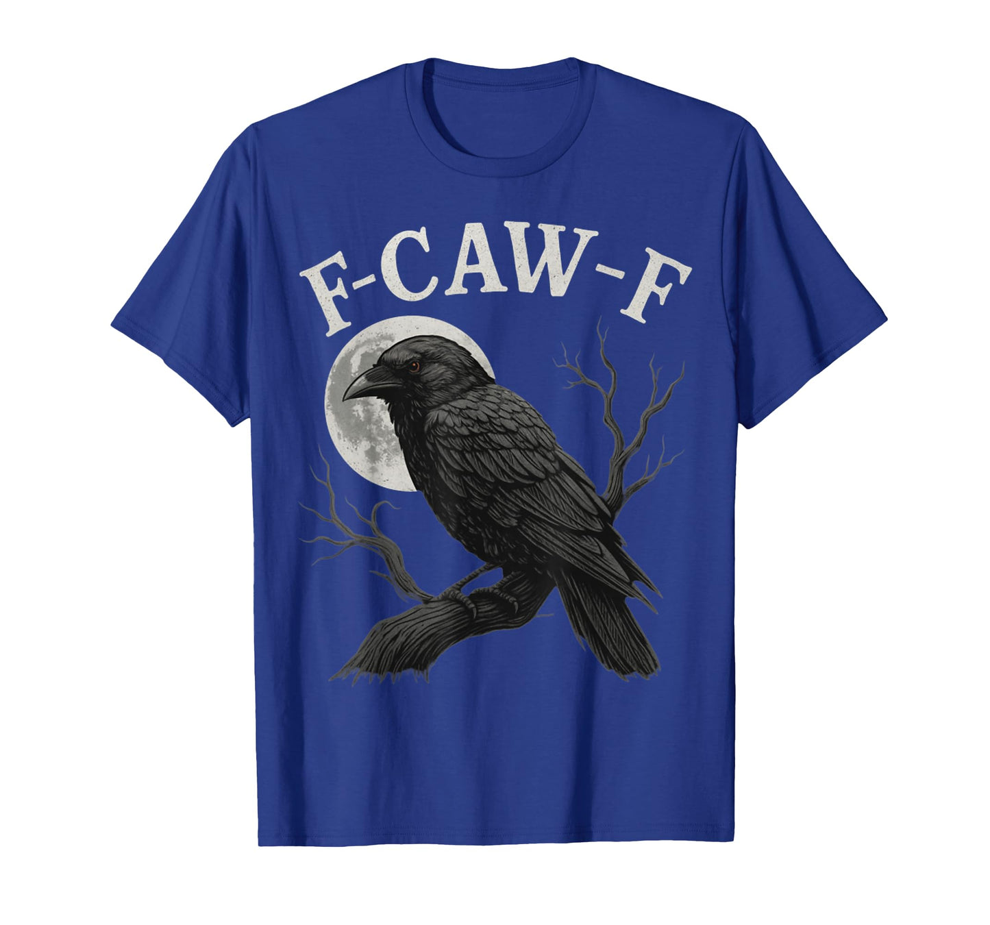 Funny F Caw F Graphic for Men and Women Great Humor Graphic T-Shirt