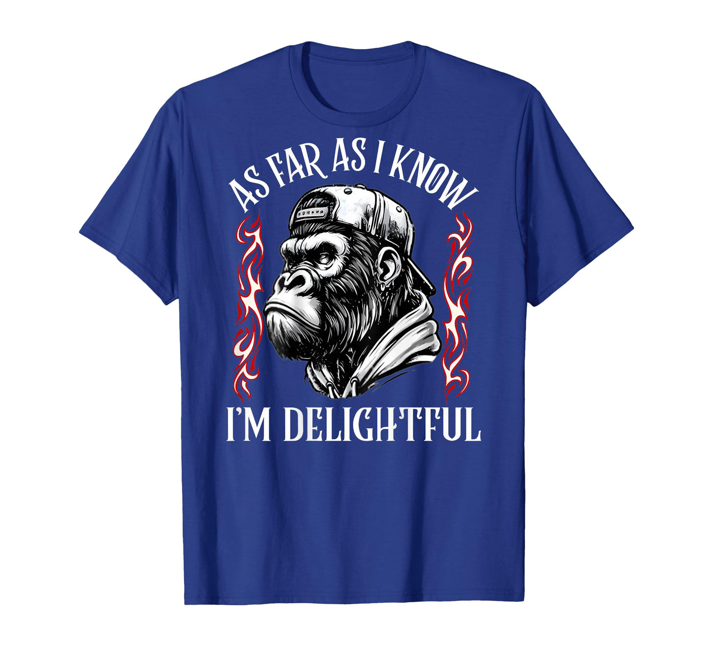 (ON Back) As Far As I Know I'm Delightful Funny Monkey Quote T-Shirt