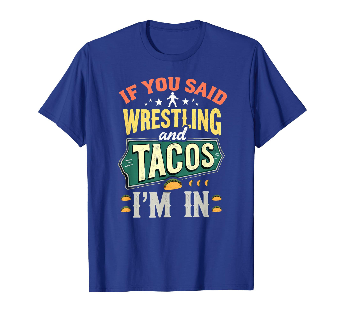 Retro Wrestler If You Said Wrestling & Tacos T-Shirt