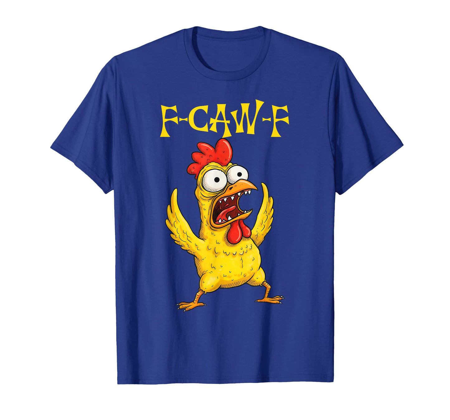 Funny F-Caw-F Rooster Bird F-Caw-F Graphic for Man Woman T-Shirt