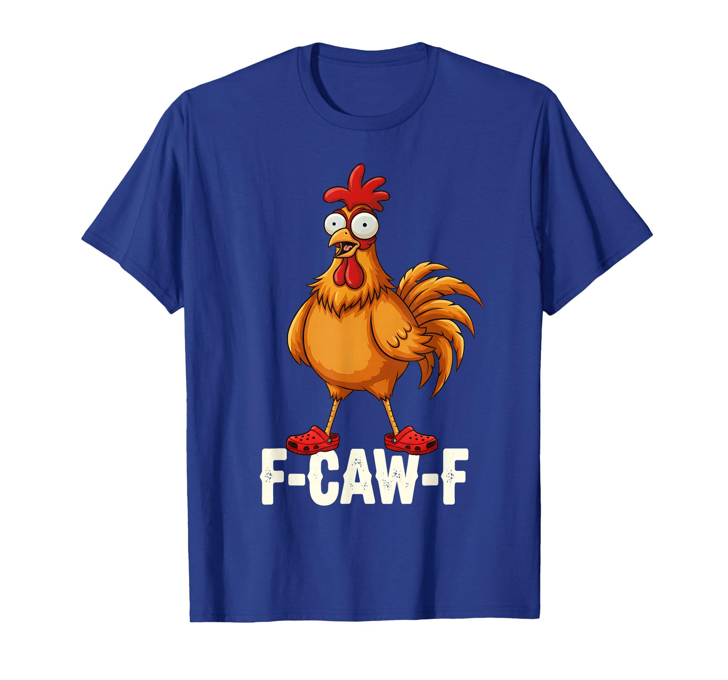 F-Caw-F Funny Chicken Humor Quote Rooster Meme Men Women T-Shirt