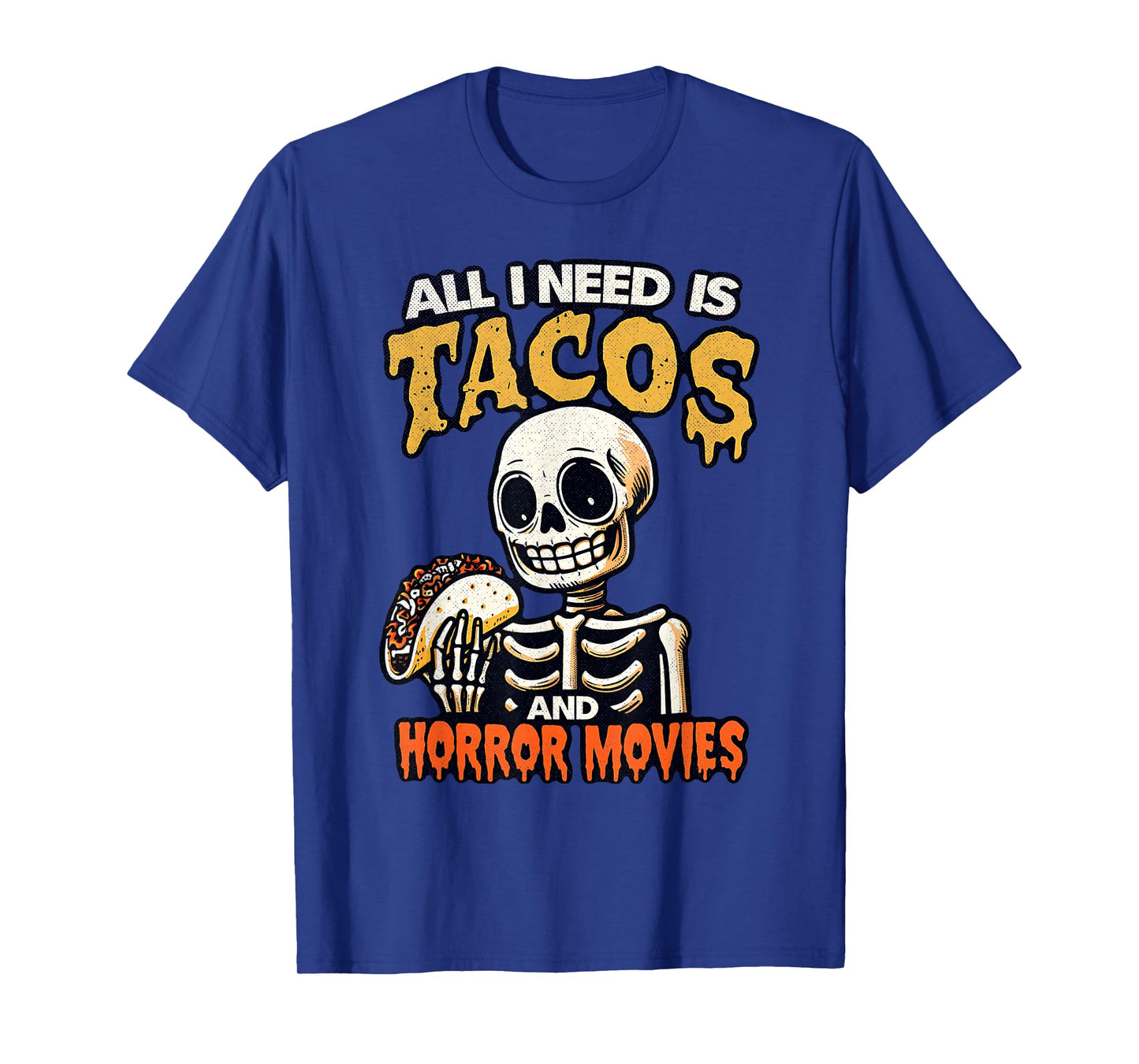 Skeleton All I Need Is Tacos And Horror Movies Cinco De Mayo T-Shirt