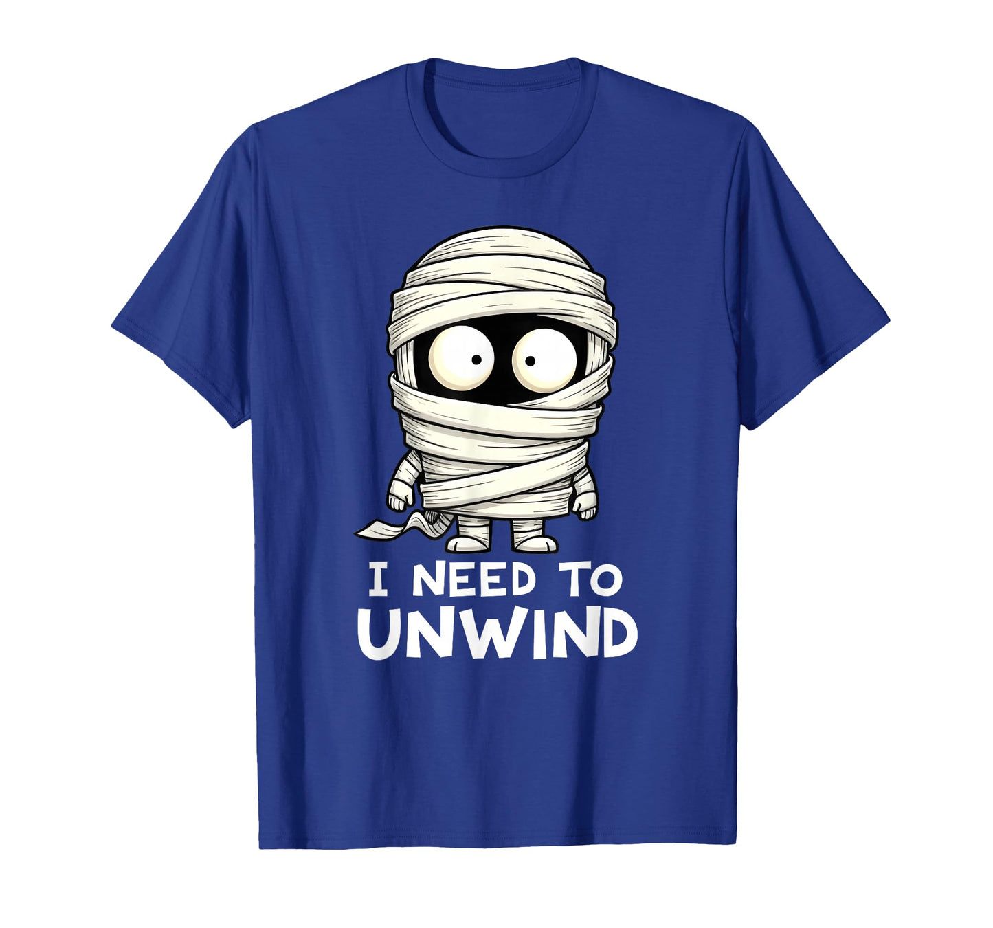 I Need to Unwind Funny Mummy Halloween T-Shirt