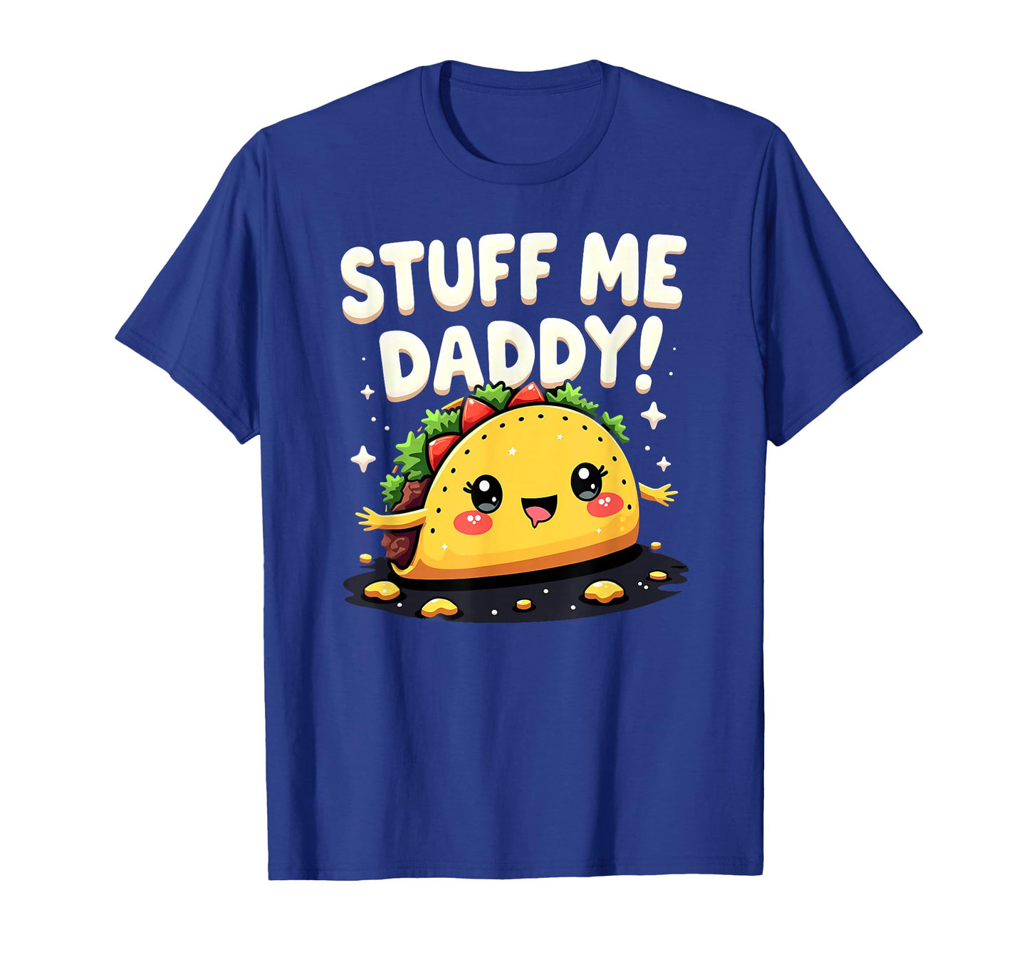 Dark Humor Taco Stuff Me Daddy T-Shirt