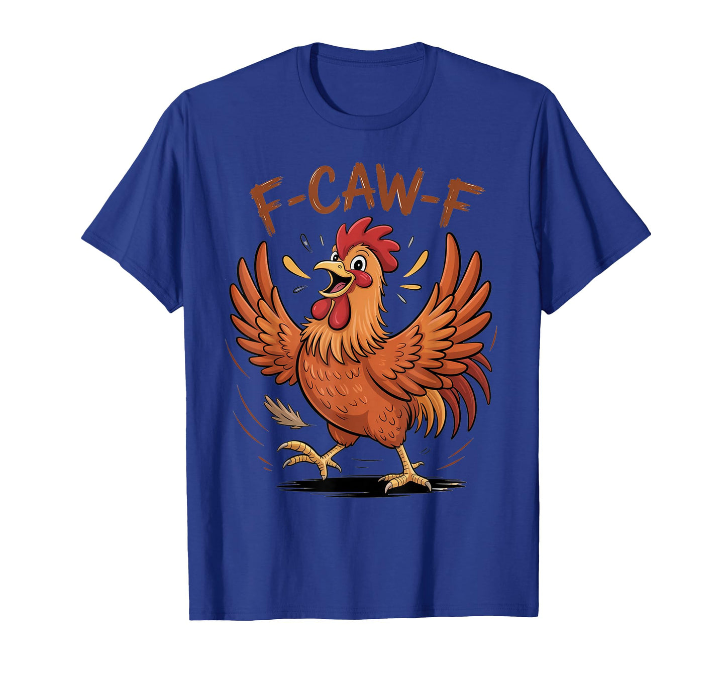 Funny F-Caw-F Chicken FCAWF Chicken Quote Rooster Meme T-Shirt