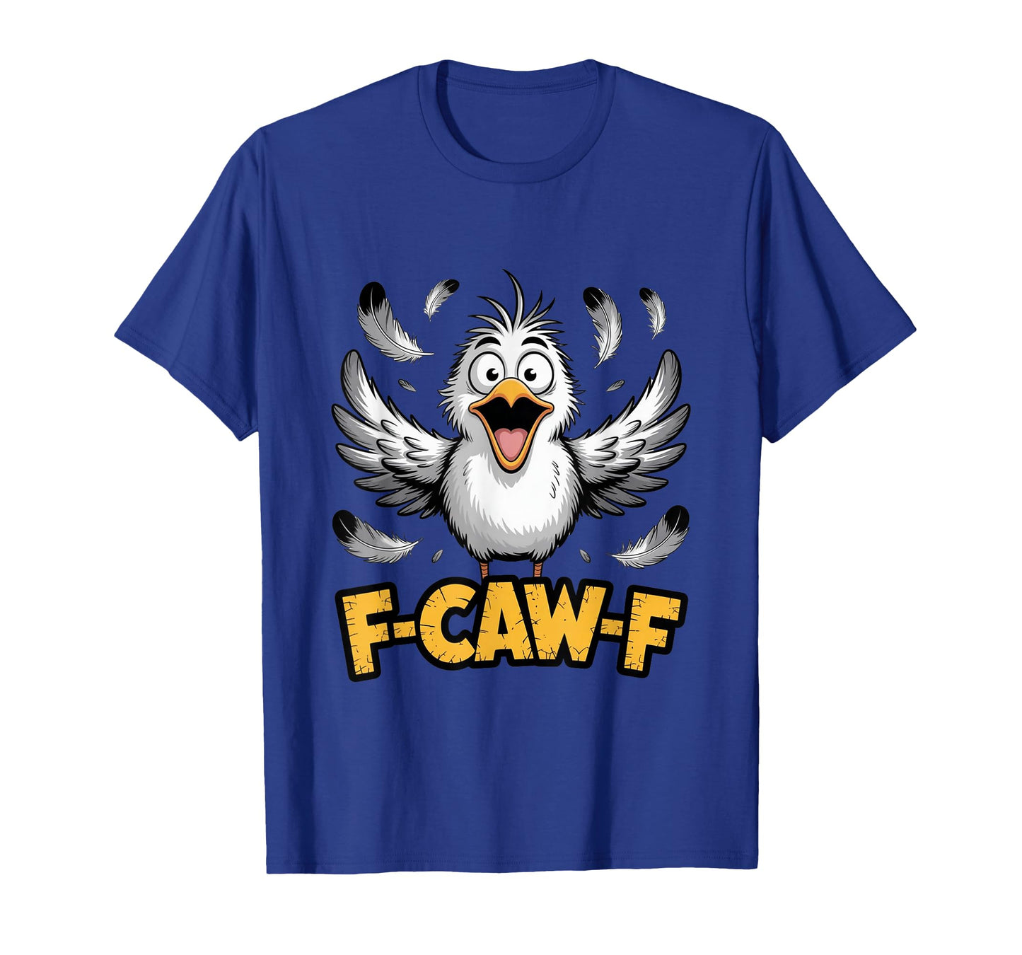 F-Caw-F Funny Messy Bird FCAWF Humor Quote Rooster Meme T-Shirt