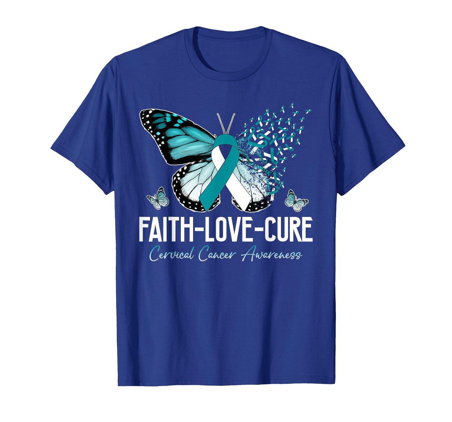 Faith Love Cure Cervical Cancer Butterfly Teal White Ribbon T-Shirt