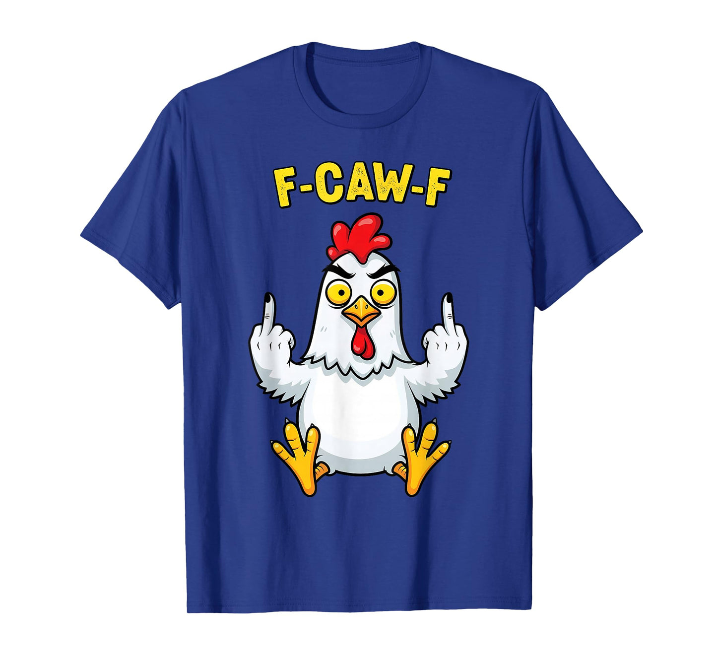 Funny Chicken Humor Quote F-Caw-F Rooster Meme F Caw F T-Shirt