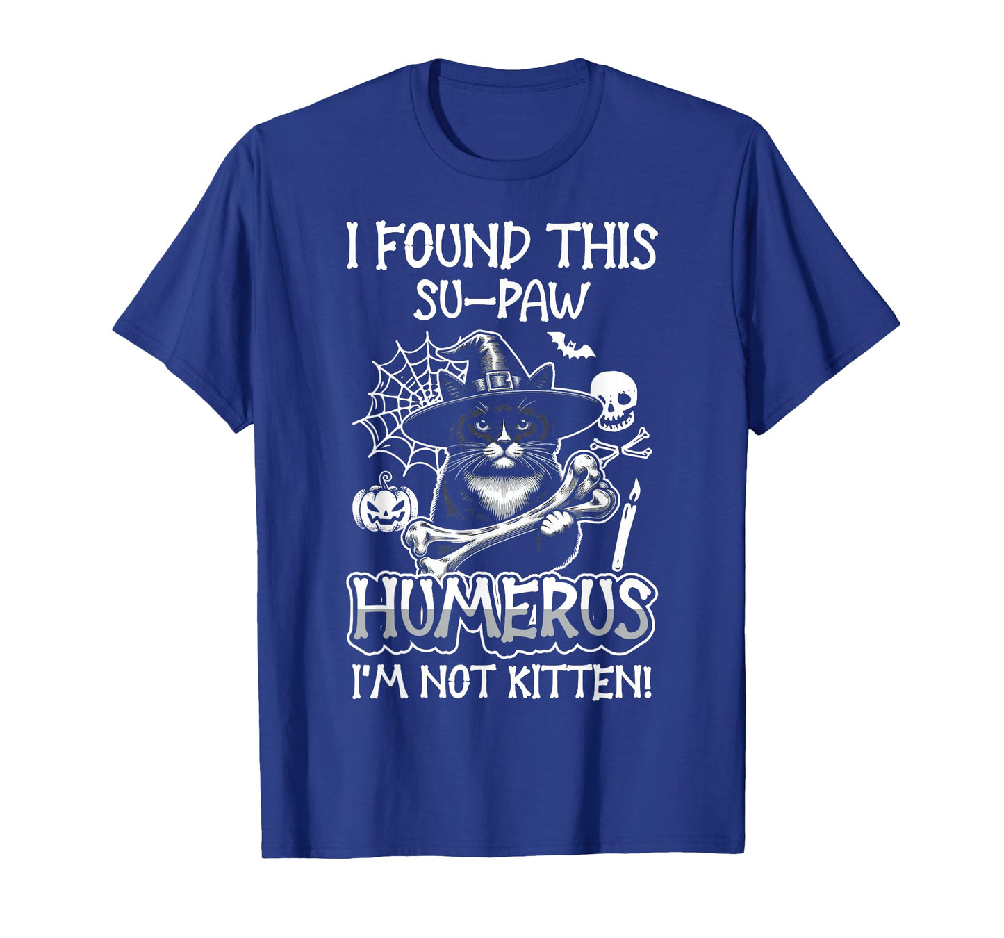 I Found This Su-Paw Humerus I'm Not Kitten - Cat Halloween T-Shirt