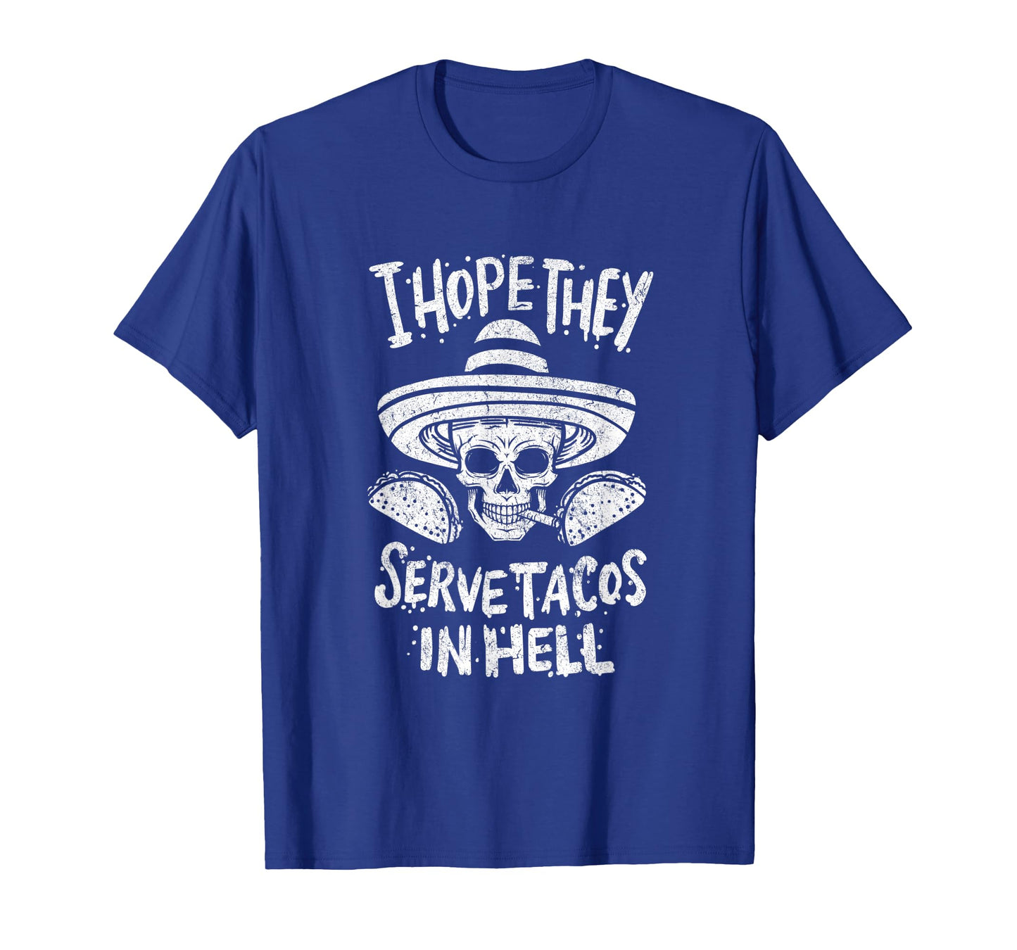 I Hope They Serve Tacos In Hell Halloween Taco Tuesday Gift T-Shirt