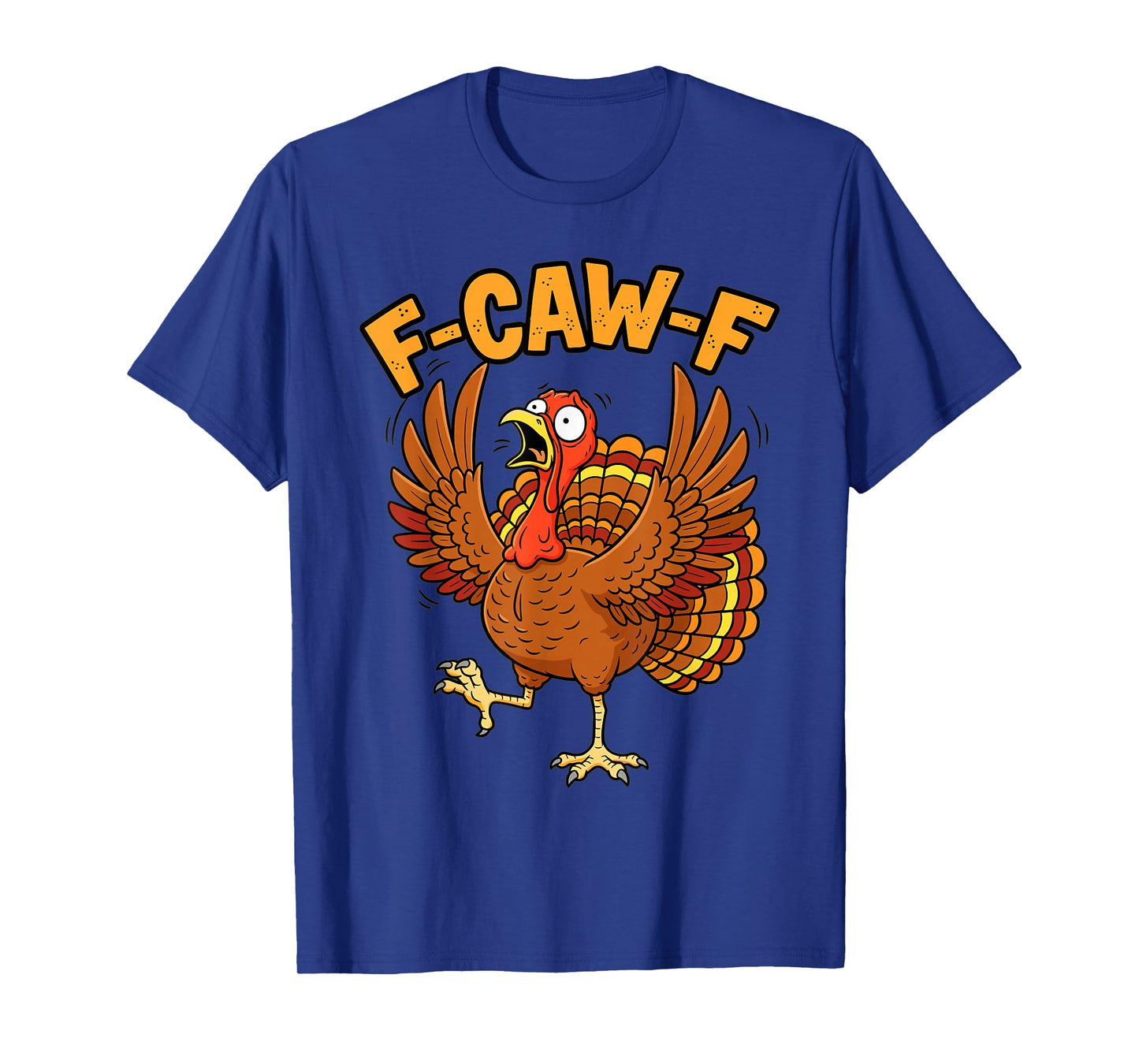 Funny Thanksgiving Turkey F-Caw-F Cartoon Design T-Shirt