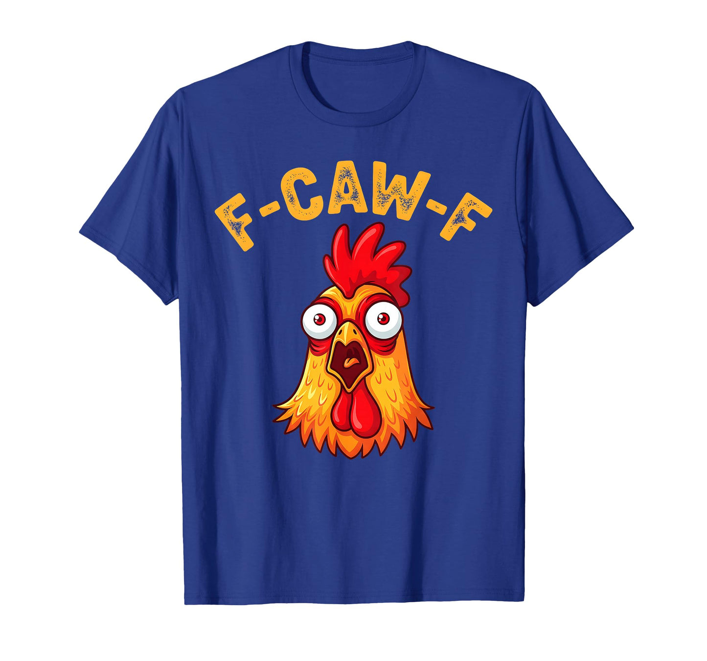 F-Caw-F Funny Chicken Humor Quote Rooster Meme T-Shirt