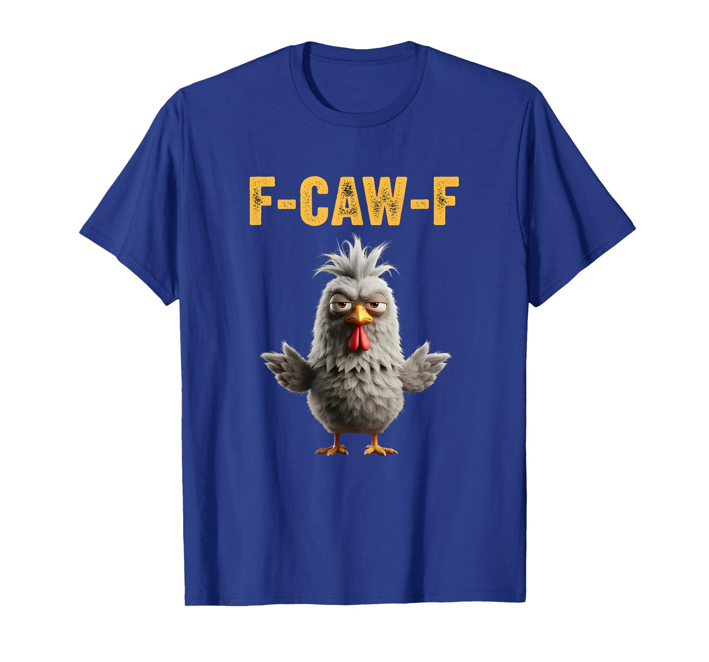 F-Caw-F Funny Chicken Humor Design F-Caw-F Chicken Lover T-Shirt