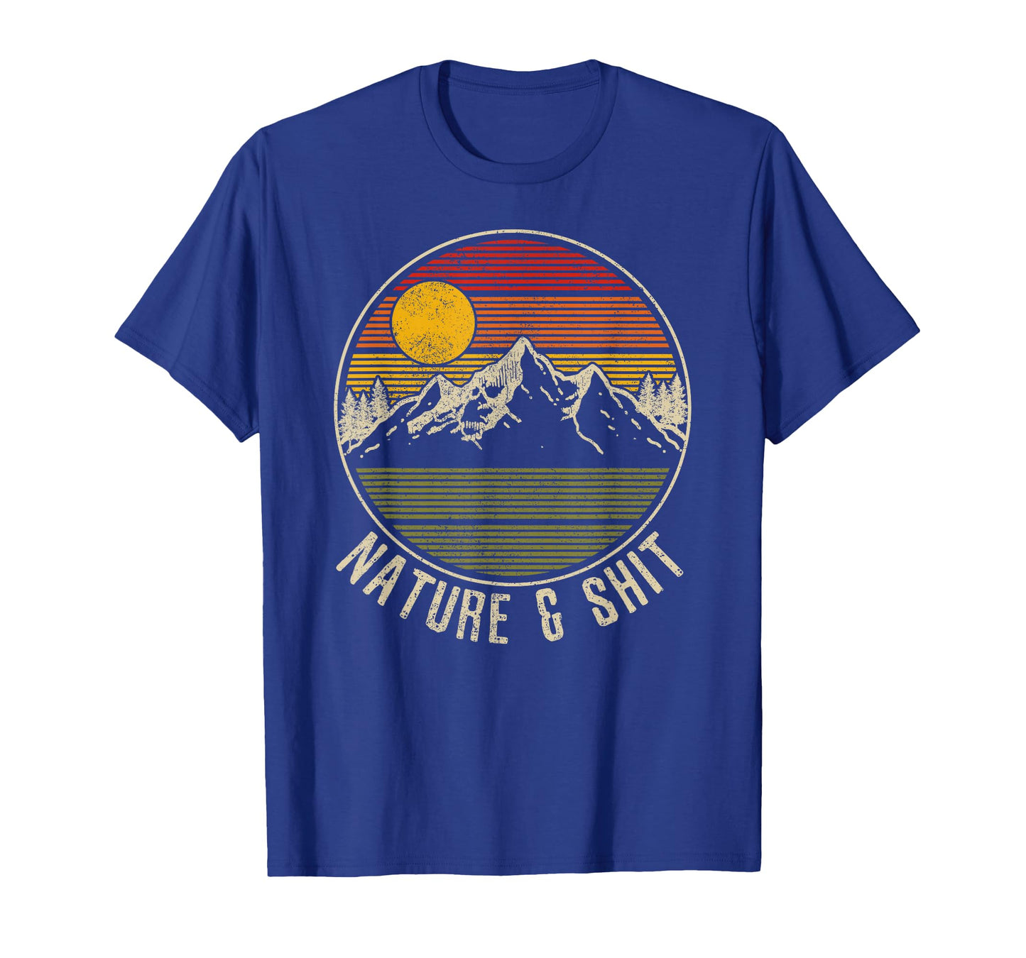 Nature & Shit - Funny Vintage Mountains Hiking Camping Gift T-Shirt
