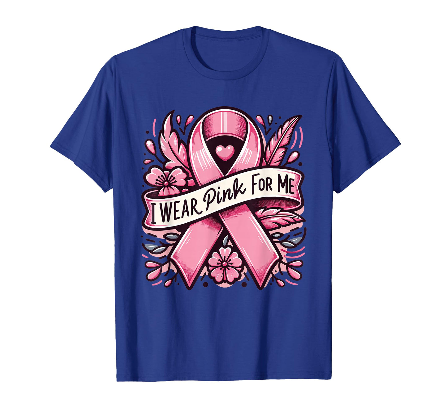 I wear pink for me breast cancer awareness women T-Shirt