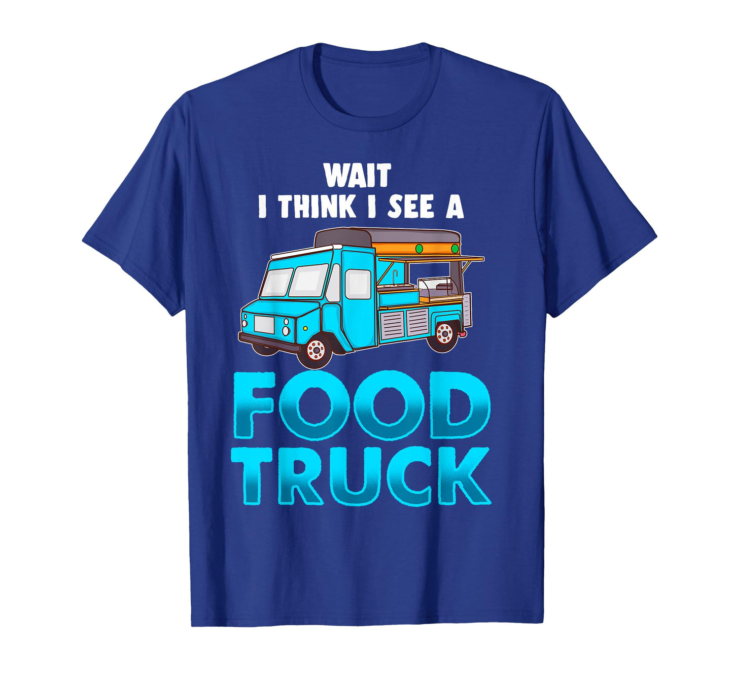 Funny Food Truck Chef Gift Taco Truck Lover Fast Food Fan T-Shirt