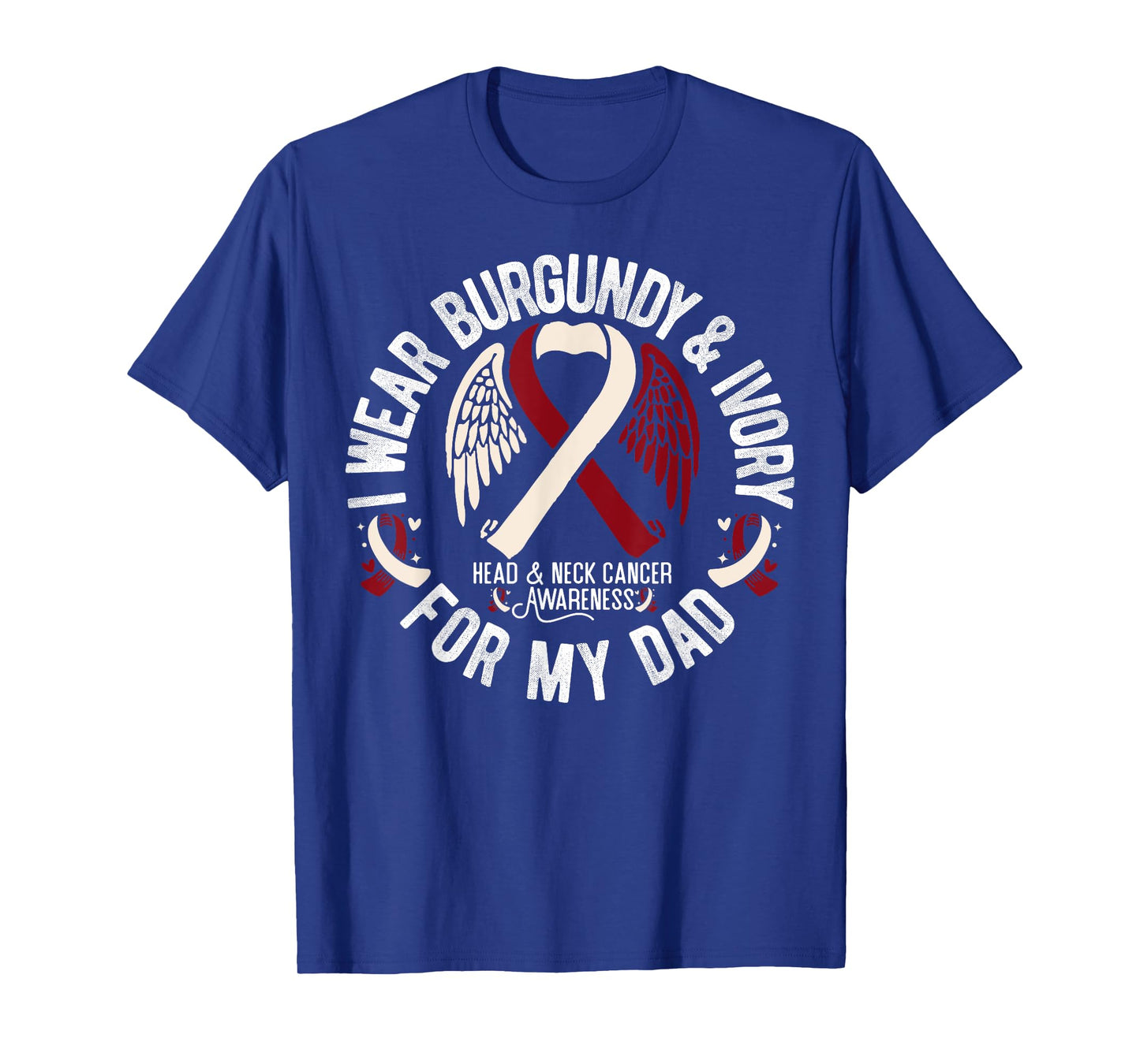 I Wear Burgundy Ivory For My Dad Oral Head Neck Cancer T-Shirt