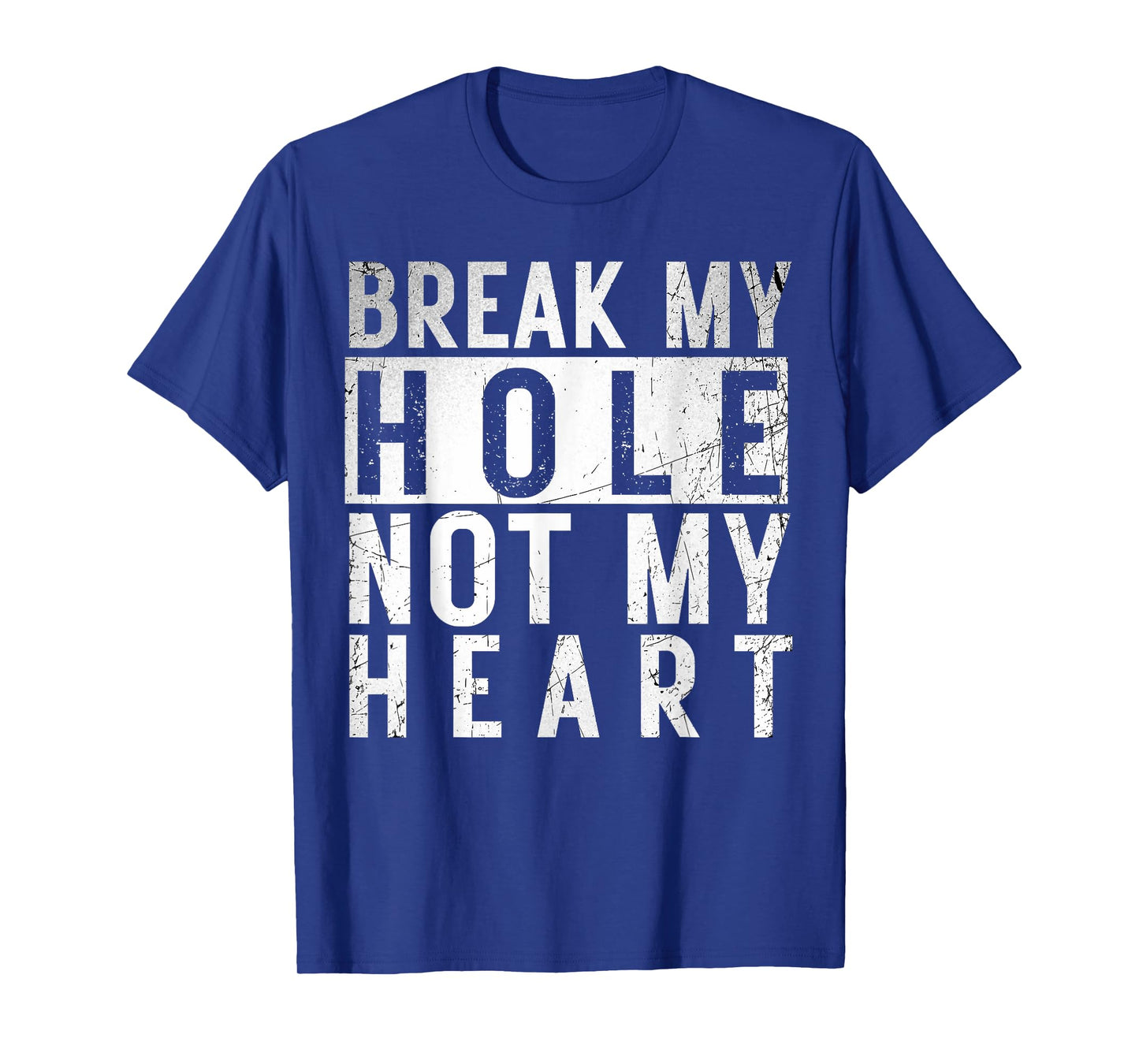 Break my Hole not my Heart funny Quote Vintage LGBT Birthday T-Shirt