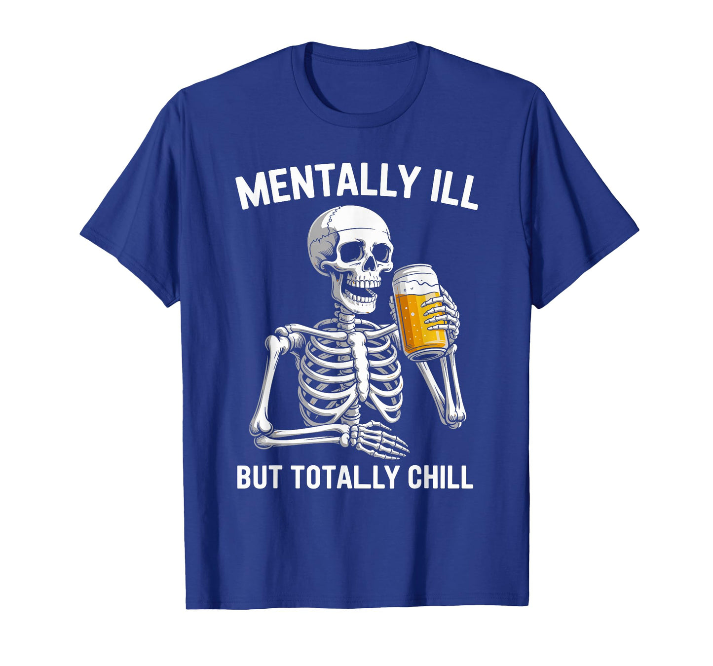 Skeleton Mentally Ill Totally Chill Funny Halloween Costume T-Shirt