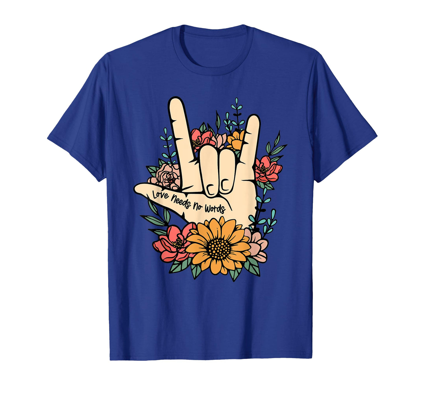 Sign Language ASL Love Needs No Words Special Education Spee T-Shirt