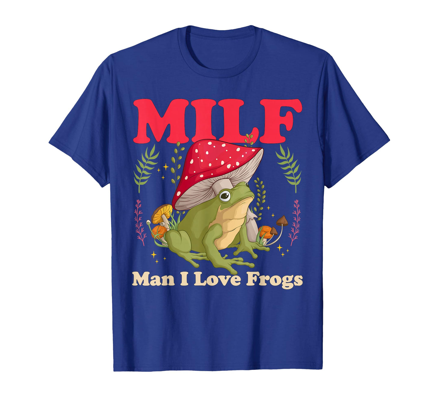 Funny Frog Milf Man I Love Frogs T-Shirt
