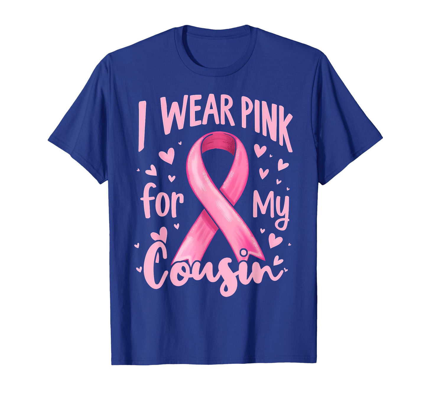 I Wear Pink For My Cousin Cancer Awareness Ribbon T-Shirt