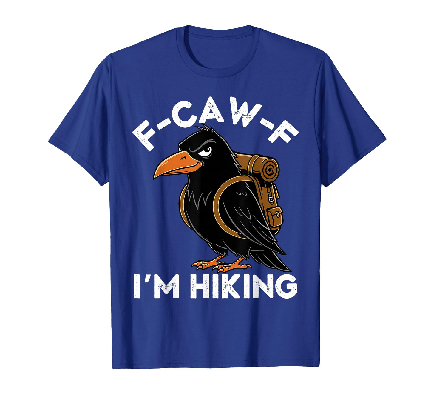F-CAW-F I'm Hiking Funny T-Shirt