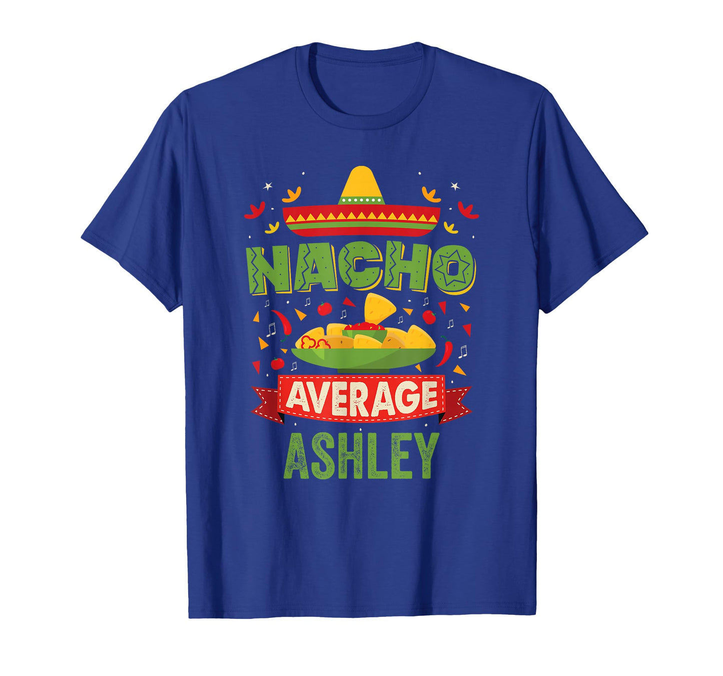 Nacho Average Ashley Funny Personalized Name Birthday T-Shirt