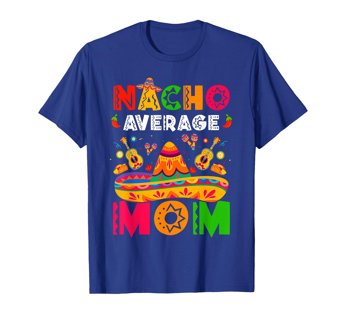 Nacho Average Mom Cinco De Mayo Mexican Matching Family T-Shirt