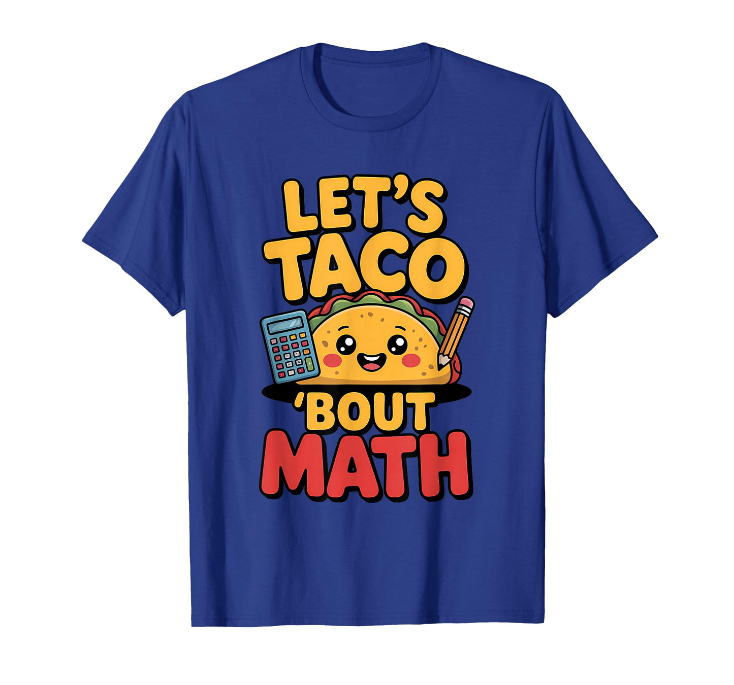 Let's Taco 'Bout Math Funny Food School Teacher T-Shirt