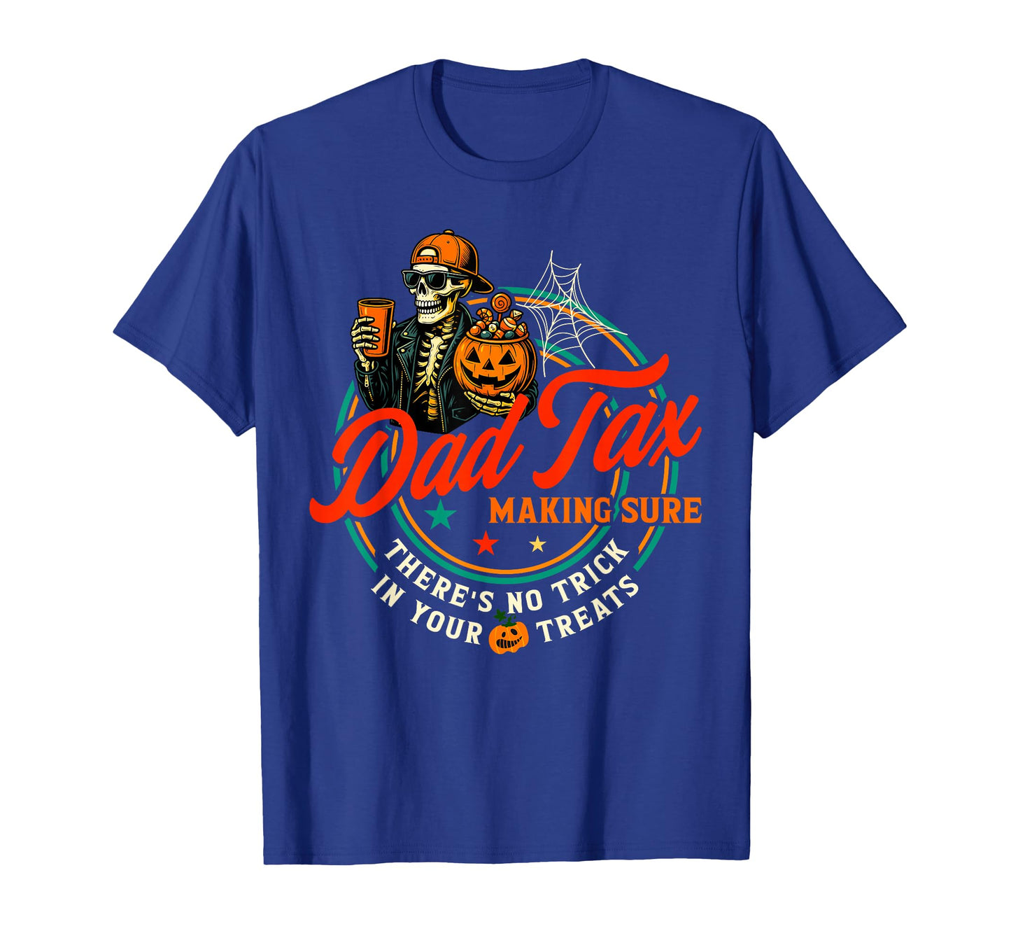 Halloween Dad Tax Making Sure Theres No Trick in Your Treats T-Shirt