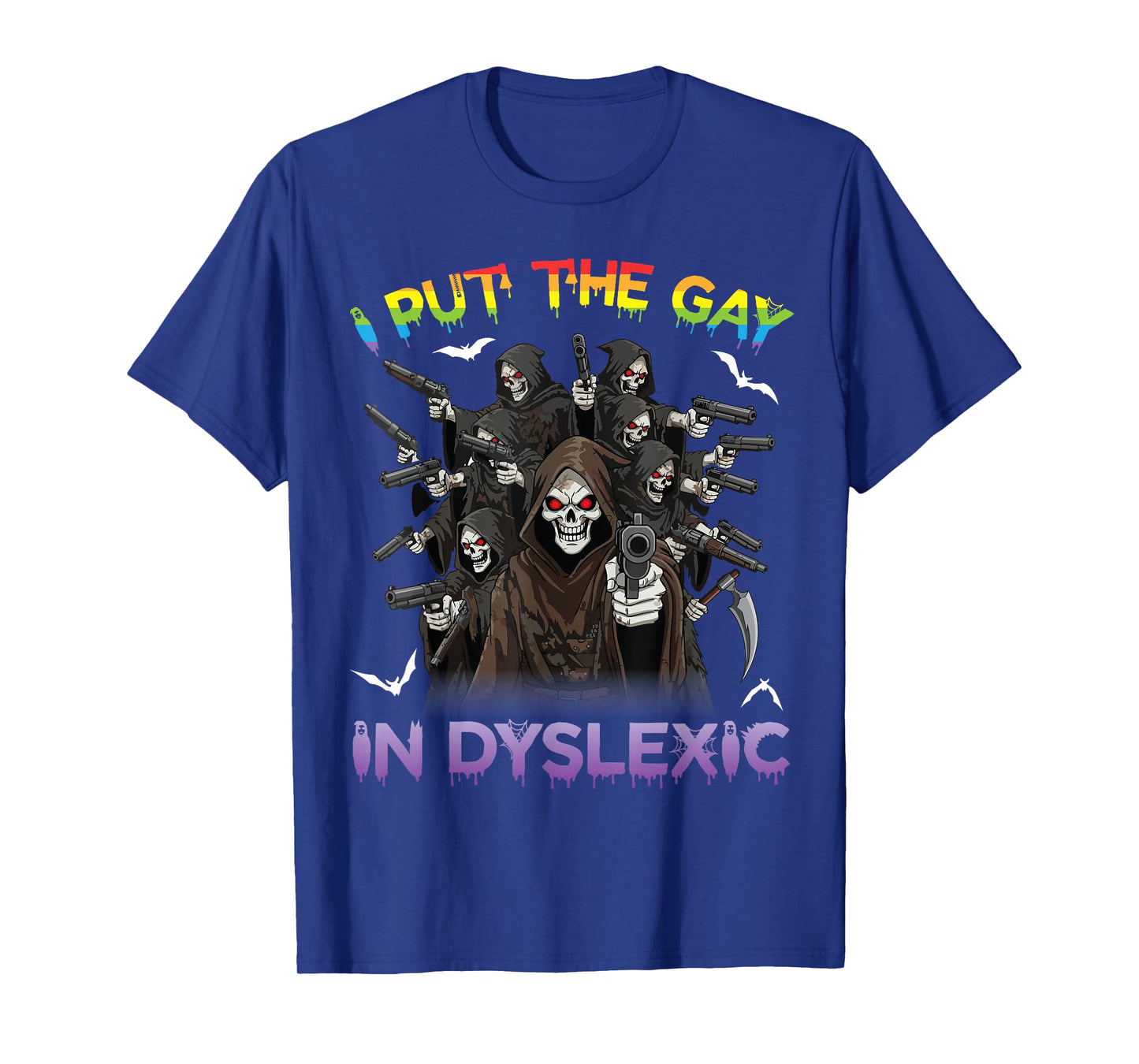 I Put The Gay in Dyslexic Funny Grim Reaper Meme Halloween T-Shirt