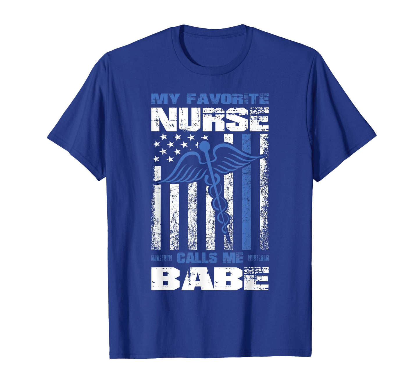 My Favorite Nurse Calls Me Babe American Flag Boyfriend T-Shirt