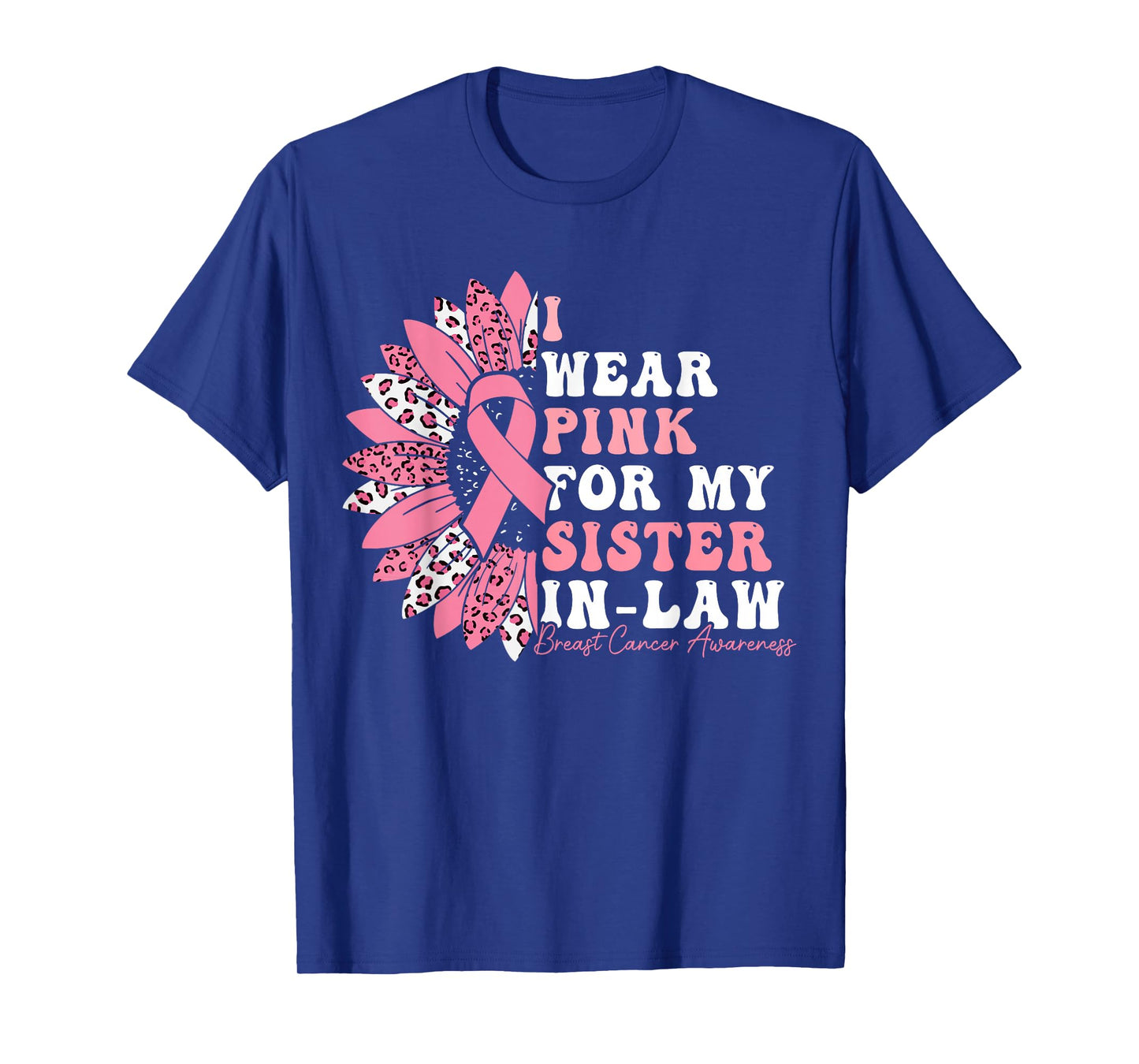I Wear Pink For My Sister-In-Law Breast Cancer Warrior T-Shirt